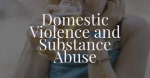 Domestic Violence and Substance Abuse